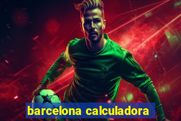 barcelona calculadora